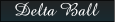Delta Ball Delta Ball