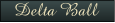 Delta Ball
